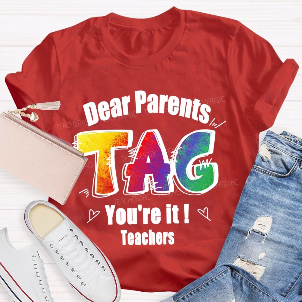 Dear Parents Tag You're It Tie-dye Text Teacher T-shirt