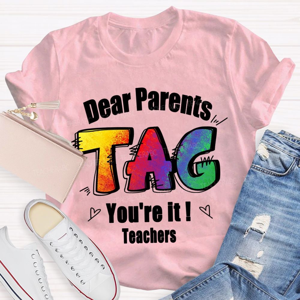 Dear Parents Tag You're It Tie-dye Text Teacher T-shirt