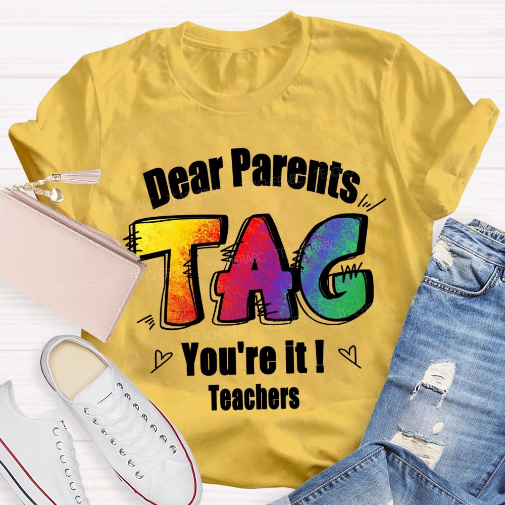 Dear Parents Tag You're It Tie-dye Text Teacher T-shirt
