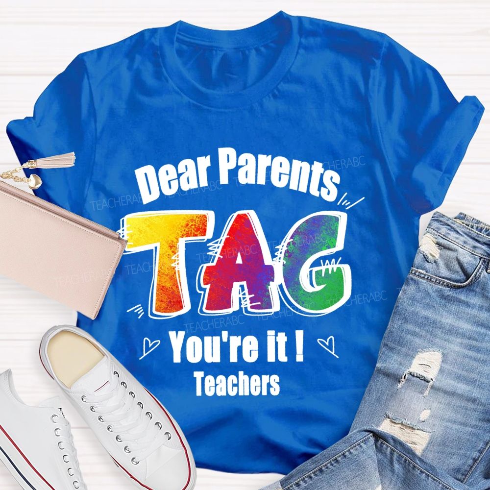 Dear Parents Tag You're It Tie-dye Text Teacher T-shirt