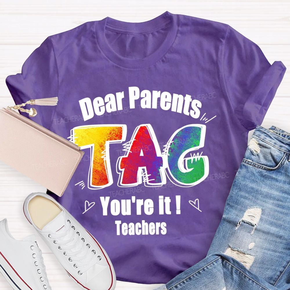 Dear Parents Tag You're It Tie-dye Text Teacher T-shirt