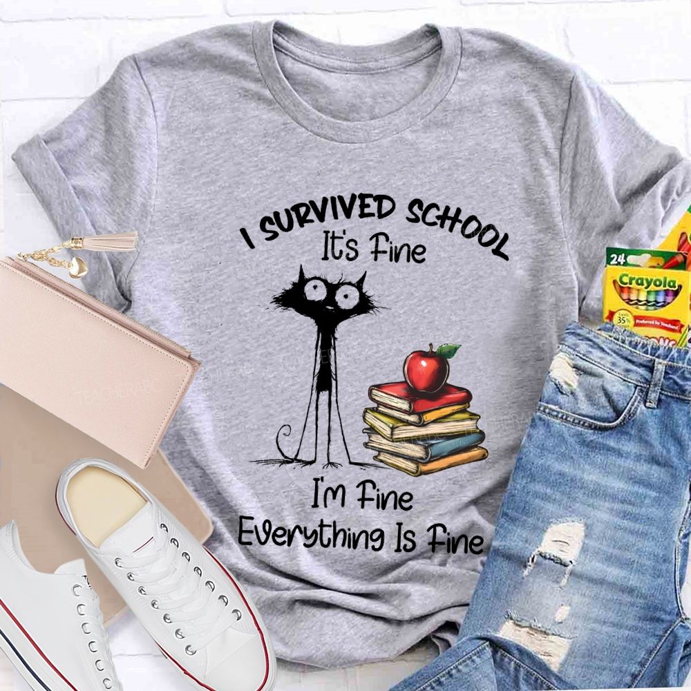 I Survived School I'M Fine Everything Is Fine Cute Cat Teacher T-Shirt
