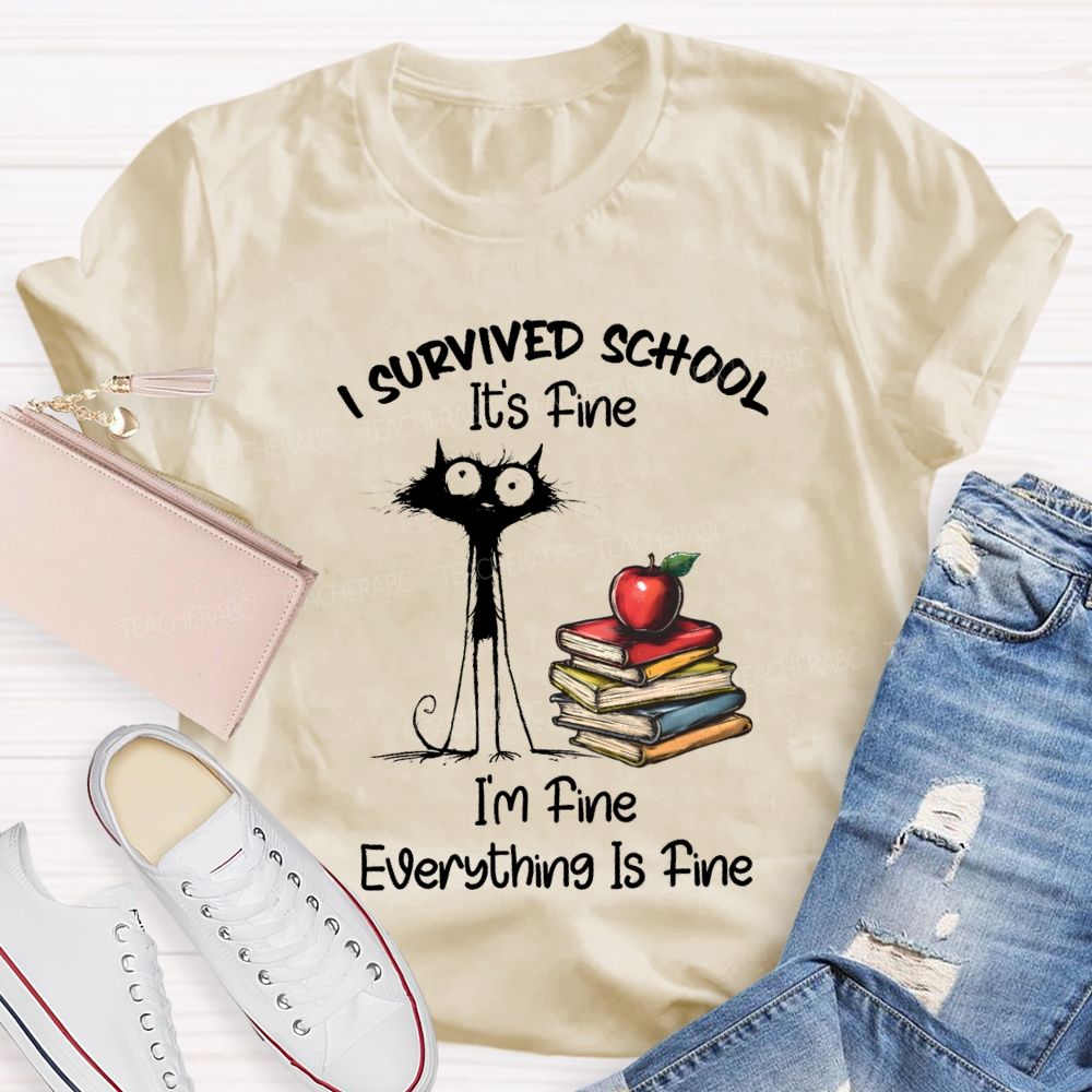 I Survived School I'M Fine Everything Is Fine Cute Cat Teacher T-Shirt