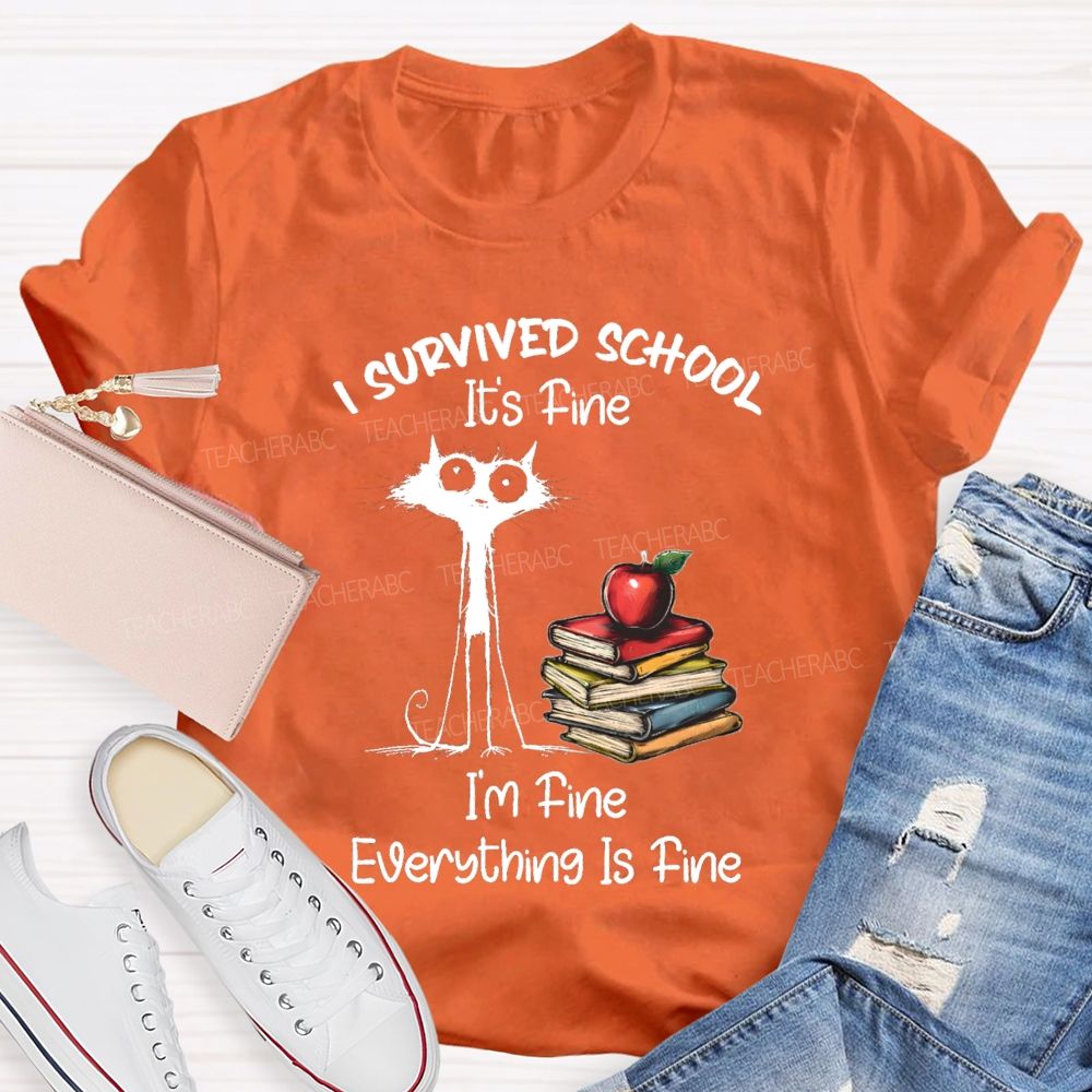 I Survived School I'M Fine Everything Is Fine Cute Cat Teacher T-Shirt