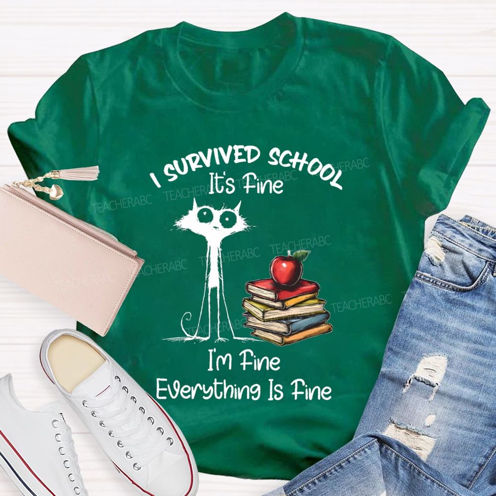 I Survived School I'M Fine Everything Is Fine Cute Cat Teacher T-Shirt