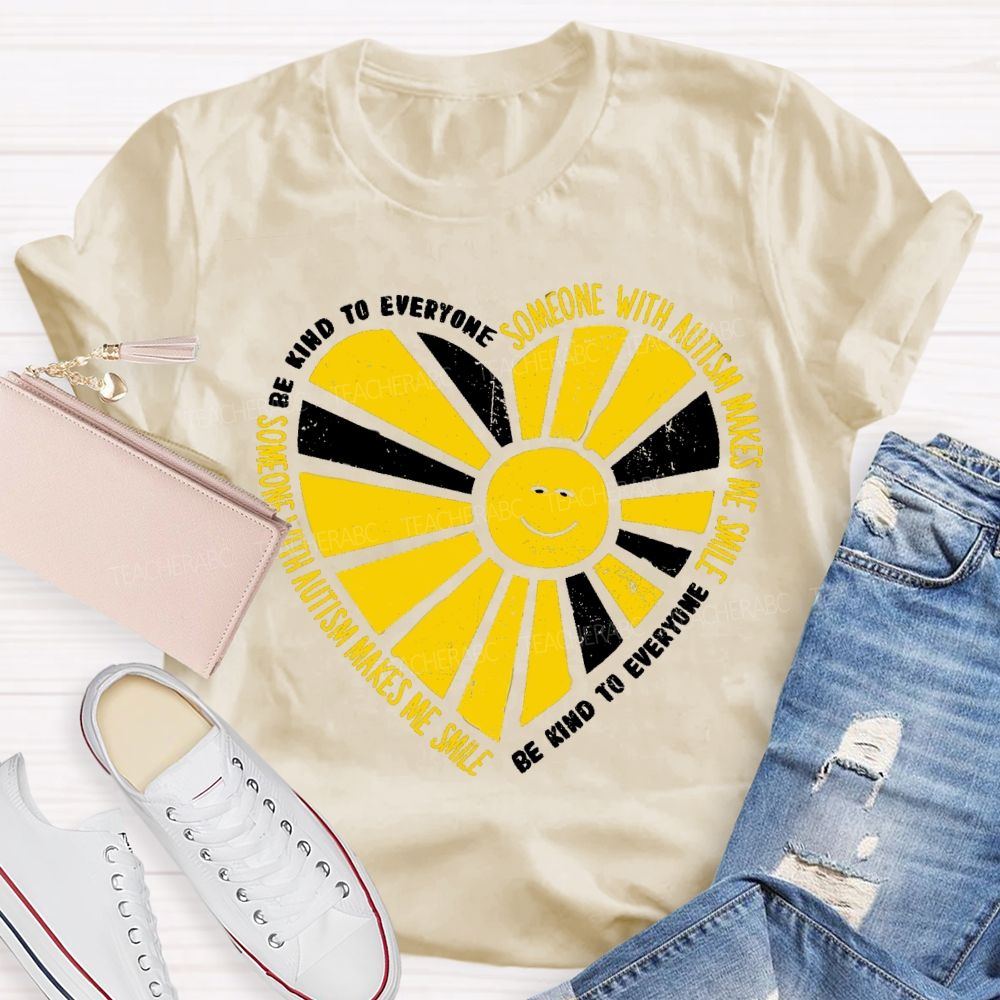 Be Kind To Everyone Someone With Autism Makes Me Smile Teacher T-Shirt