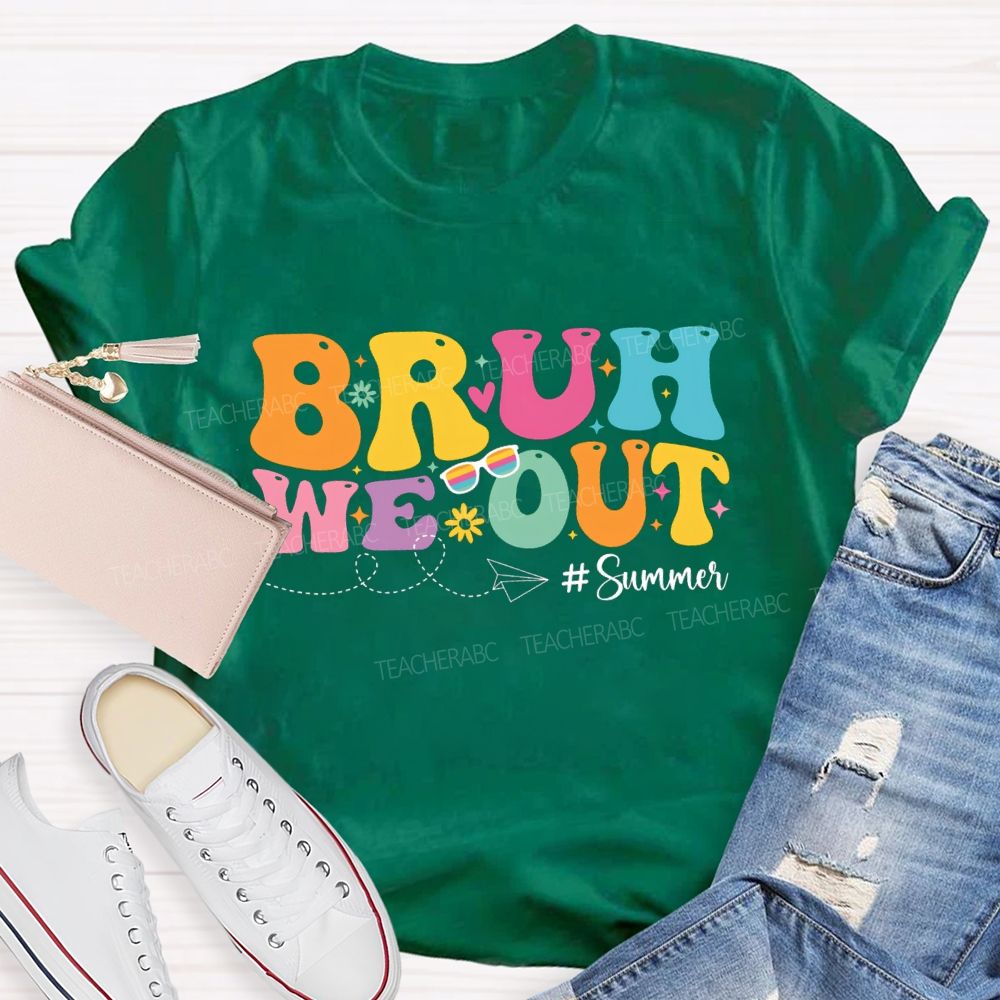 Bruh We Out Summer Vacation Teacher T-shirt