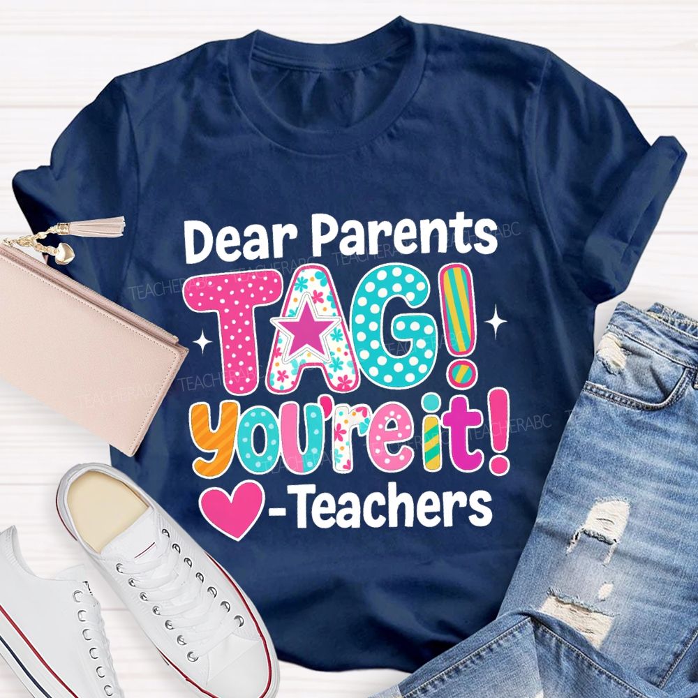 Dear Parents Tag You're It Dots Star Teachers T-shirt