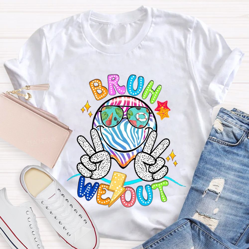 Bruh We Out Happy Last Day Of School T-shirt