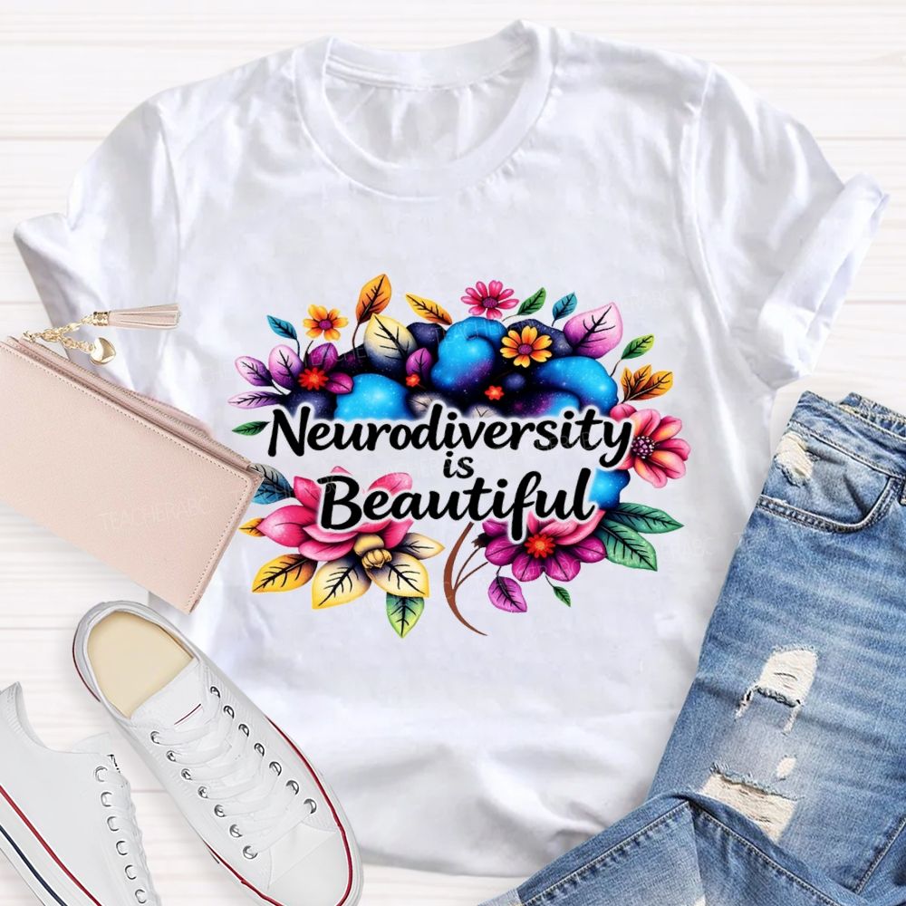 Neurodiversity Is Beautiful Like Flowers Teacher T-shirt