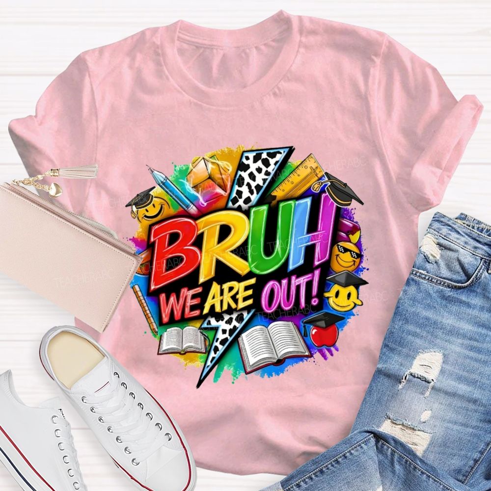 Bruh We Are Out Learning Tools Teacher T-shirt