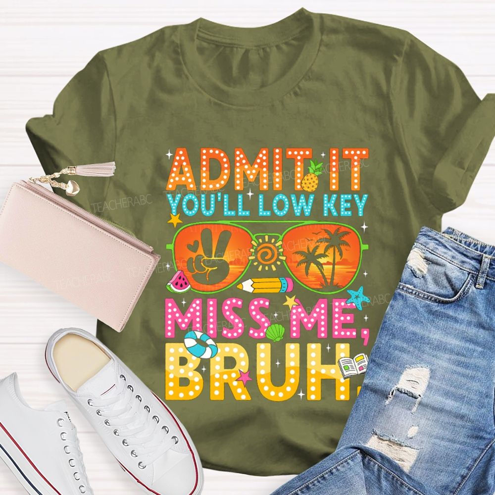 Admit It You'll Low Key Miss Me Sun glass Pencil Teacher T-shirt