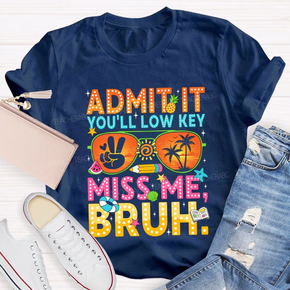 Admit It You'll Low Key Miss Me Sun glass Pencil Teacher T-shirt