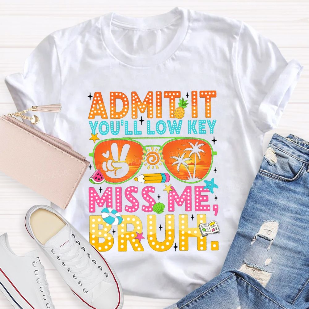 Admit It You'll Low Key Miss Me Sun glass Pencil Teacher T-shirt