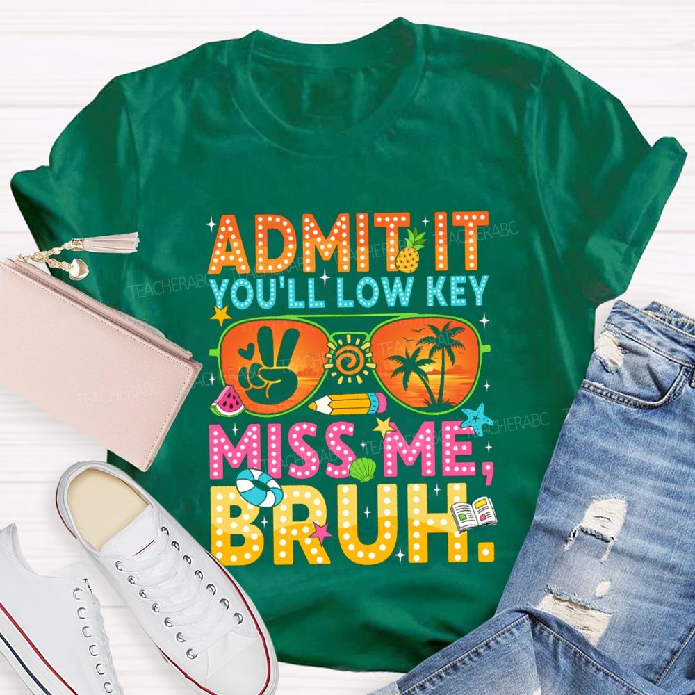 Admit It You'll Low Key Miss Me Sun glass Pencil Teacher T-shirt