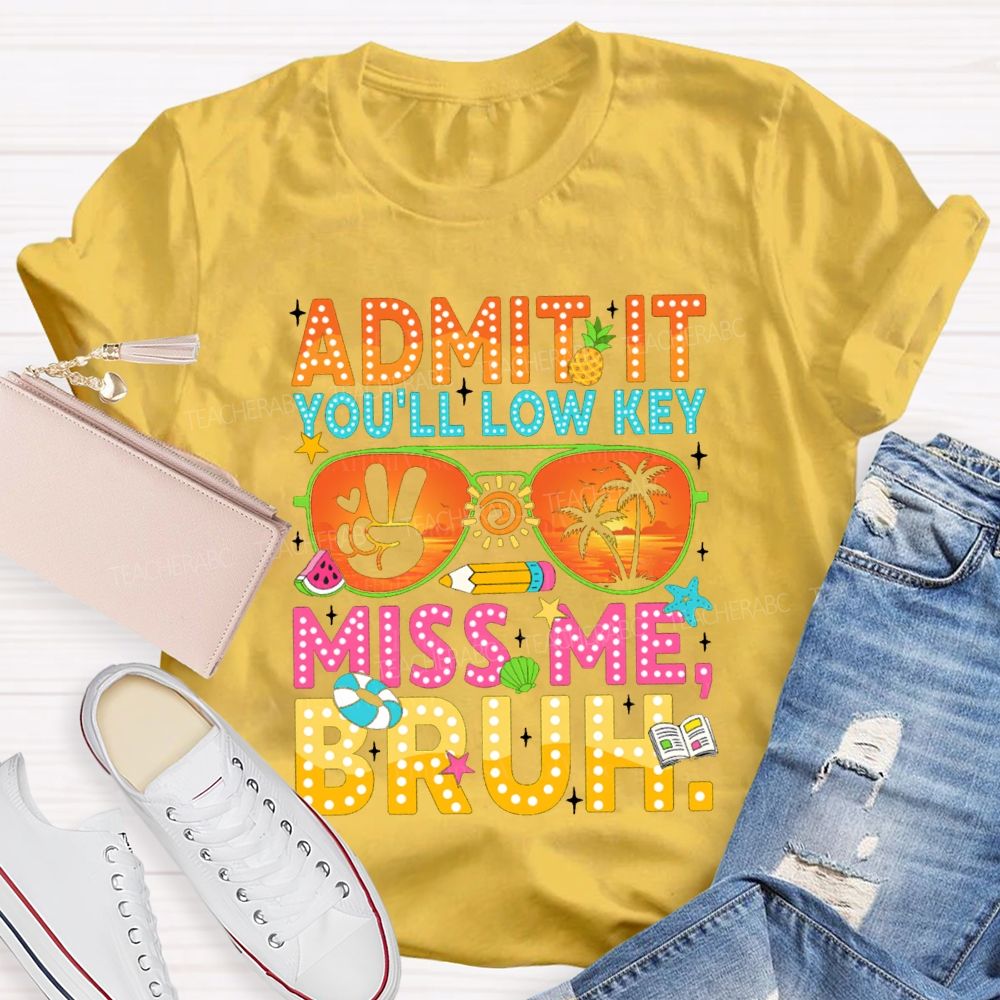 Admit It You'll Low Key Miss Me Sun glass Pencil Teacher T-shirt