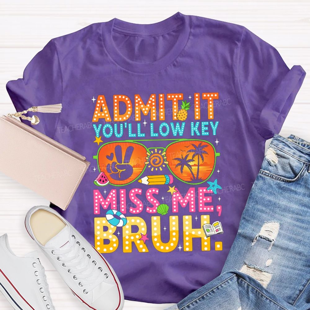 Admit It You'll Low Key Miss Me Sun glass Pencil Teacher T-shirt