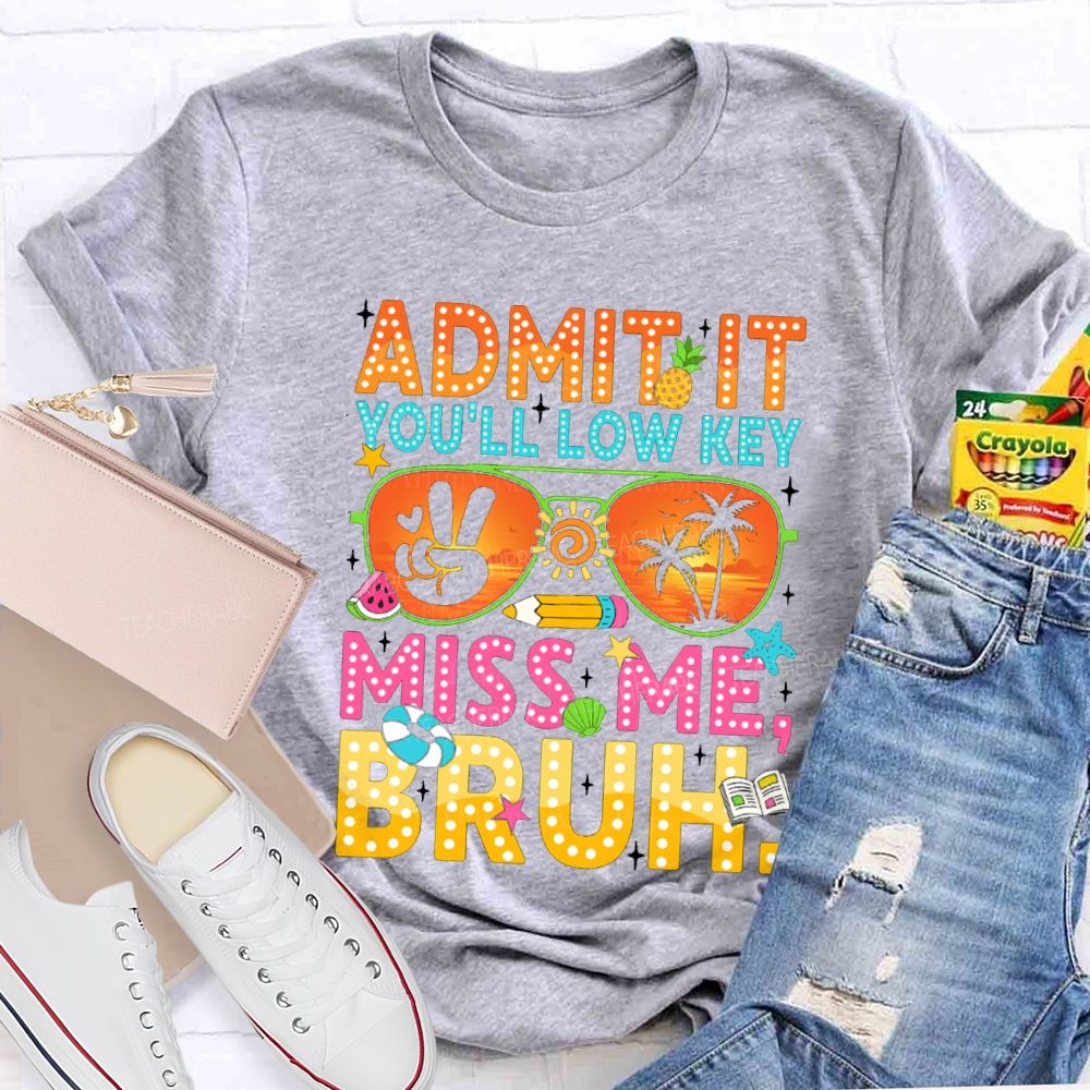 Admit It You'll Low Key Miss Me Sun glass Pencil Teacher T-shirt