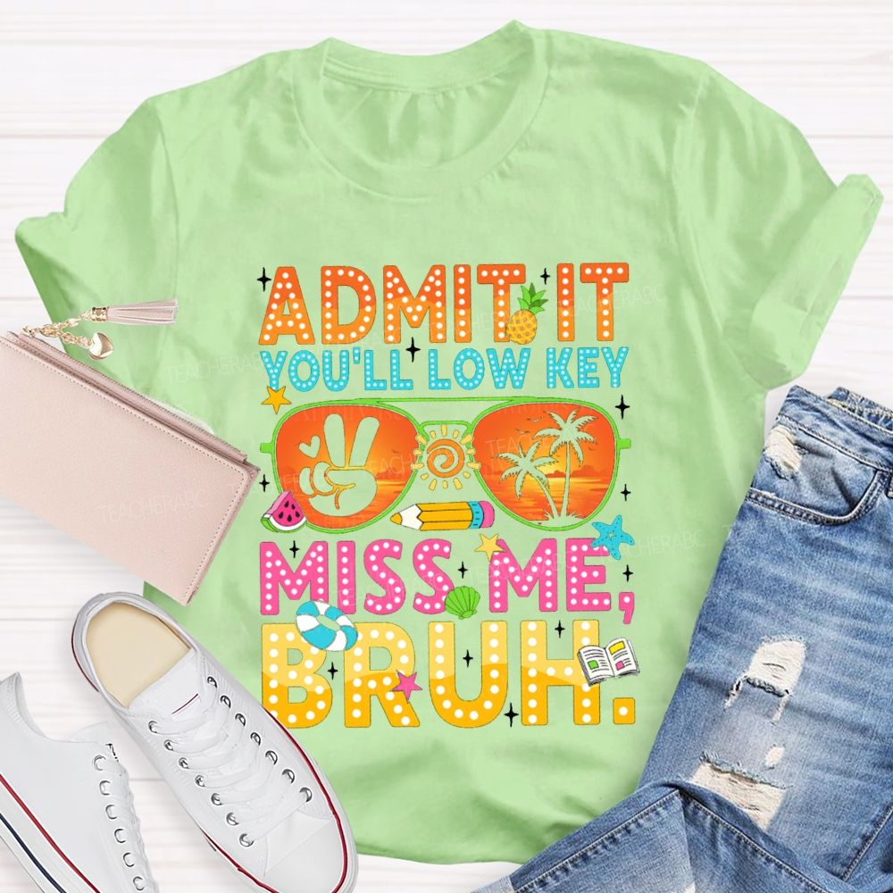 Admit It You'll Low Key Miss Me Sun glass Pencil Teacher T-shirt