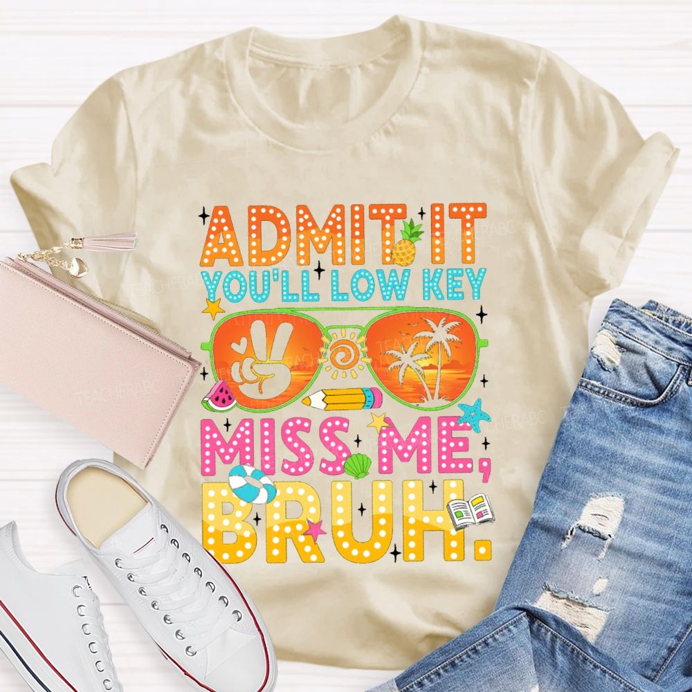Admit It You'll Low Key Miss Me Sun glass Pencil Teacher T-shirt