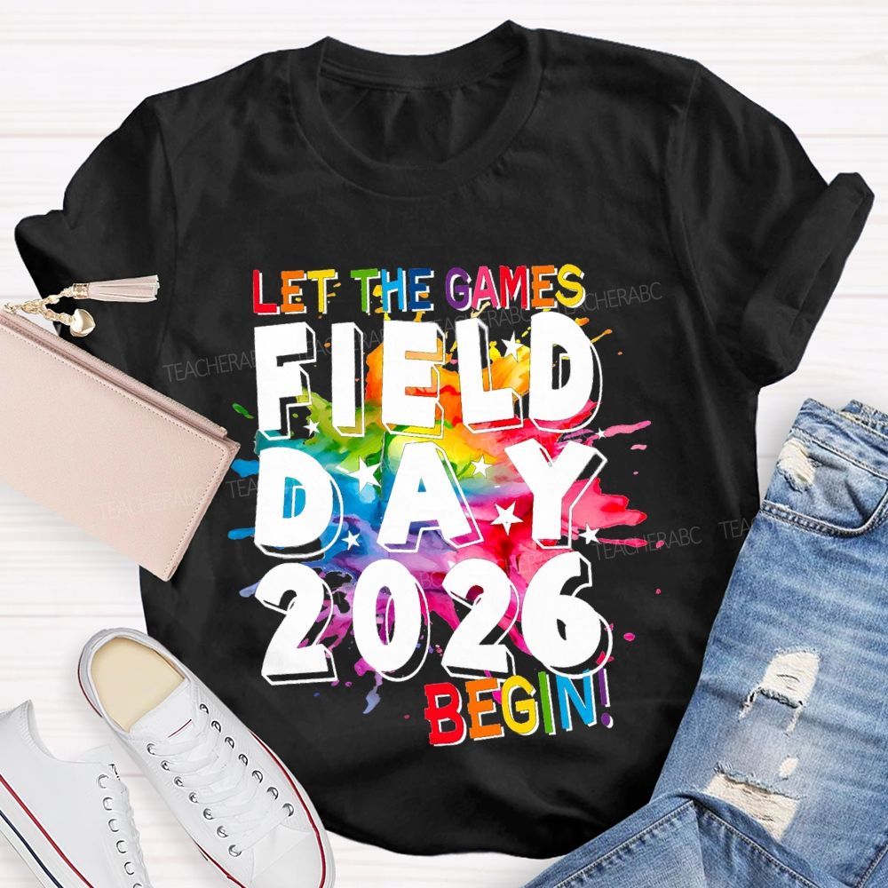 Let The Games Begin Field Day 2026 Teacher T-shirt