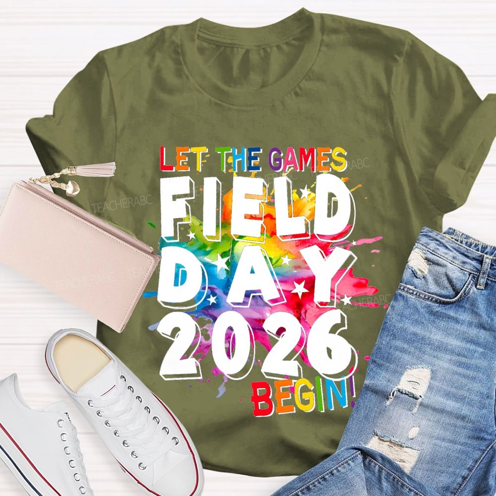 Let The Games Begin Field Day 2026 Teacher T-shirt