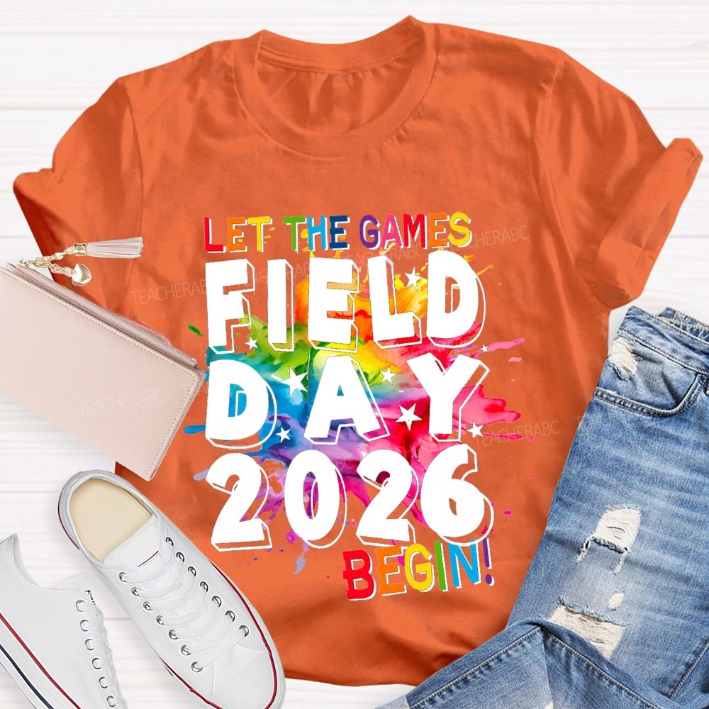 Let The Games Begin Field Day 2026 Teacher T-shirt