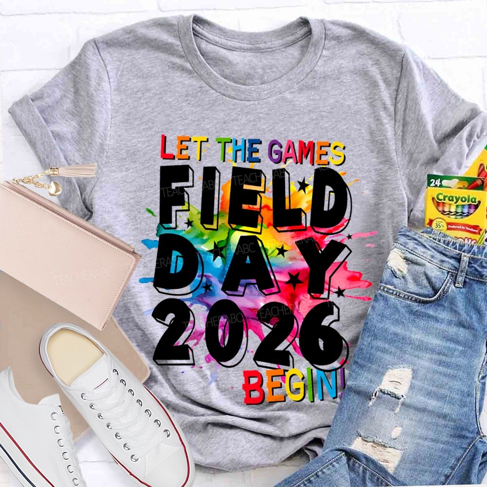 Let The Games Begin Field Day 2026 Teacher T-shirt