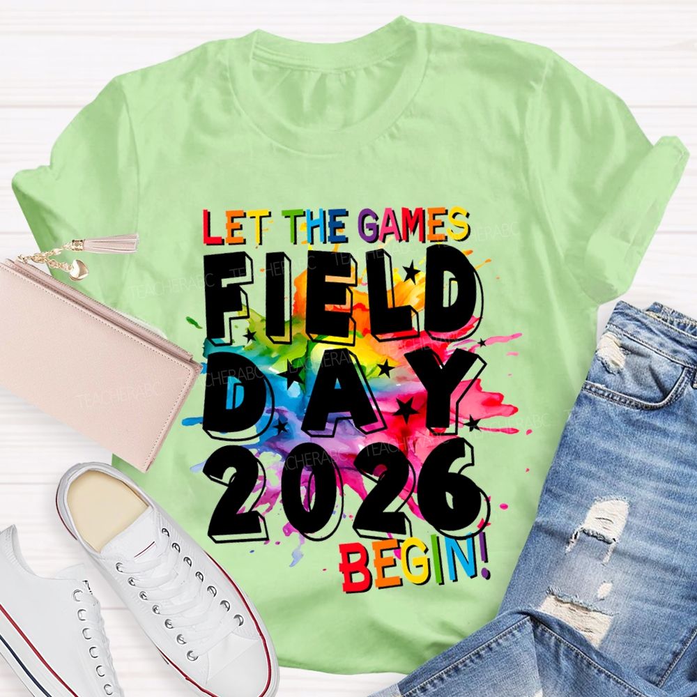 Let The Games Begin Field Day 2026 Teacher T-shirt