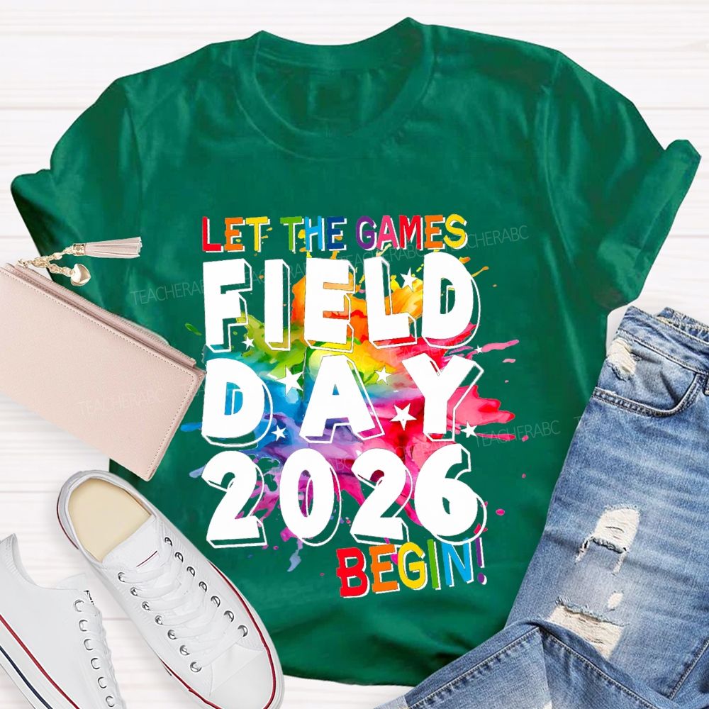 Let The Games Begin Field Day 2026 Teacher T-shirt