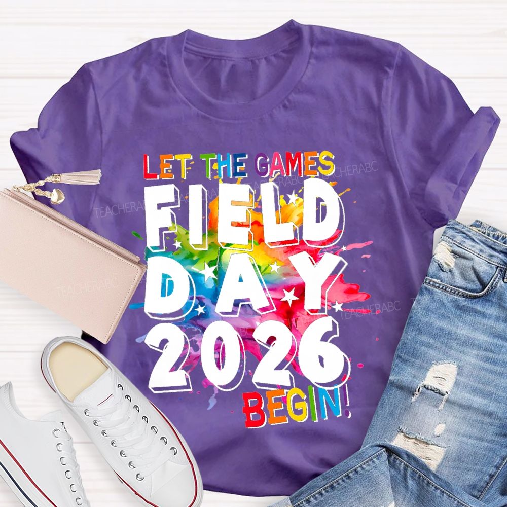Let The Games Begin Field Day 2026 Teacher T-shirt