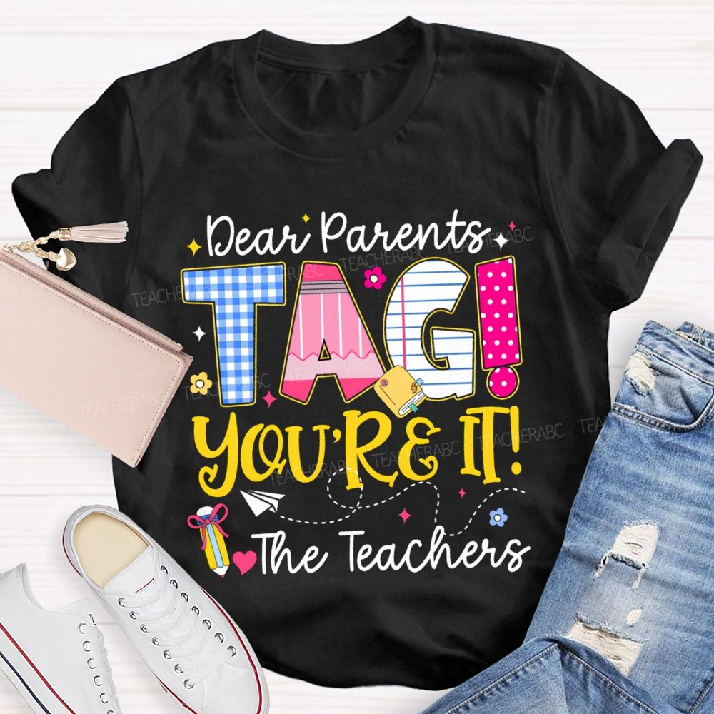 Dear Parents You'Re It Happy Last Day Of School Teacher T-Shirt