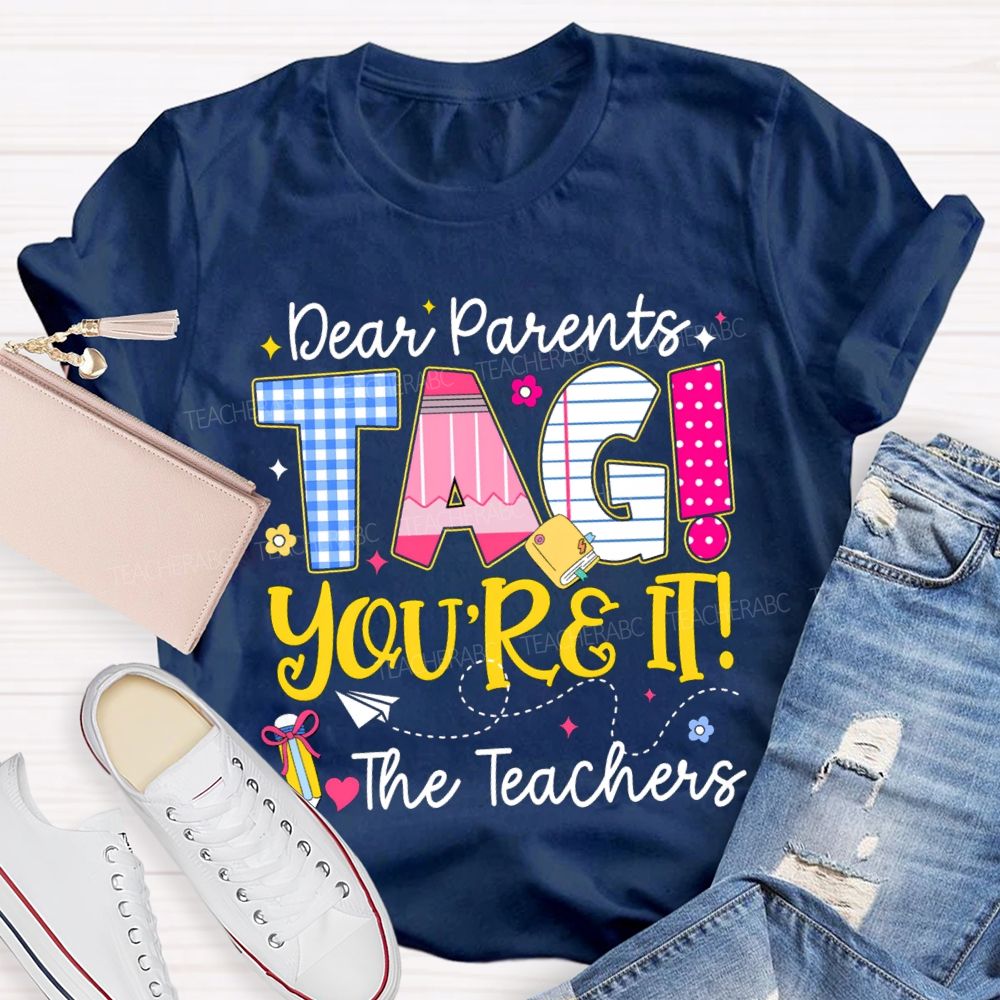 Dear Parents You'Re It Happy Last Day Of School Teacher T-Shirt