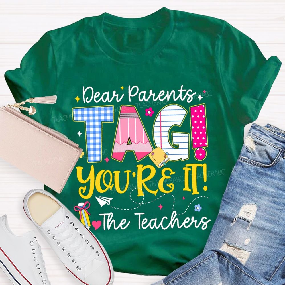Dear Parents You'Re It Happy Last Day Of School Teacher T-Shirt