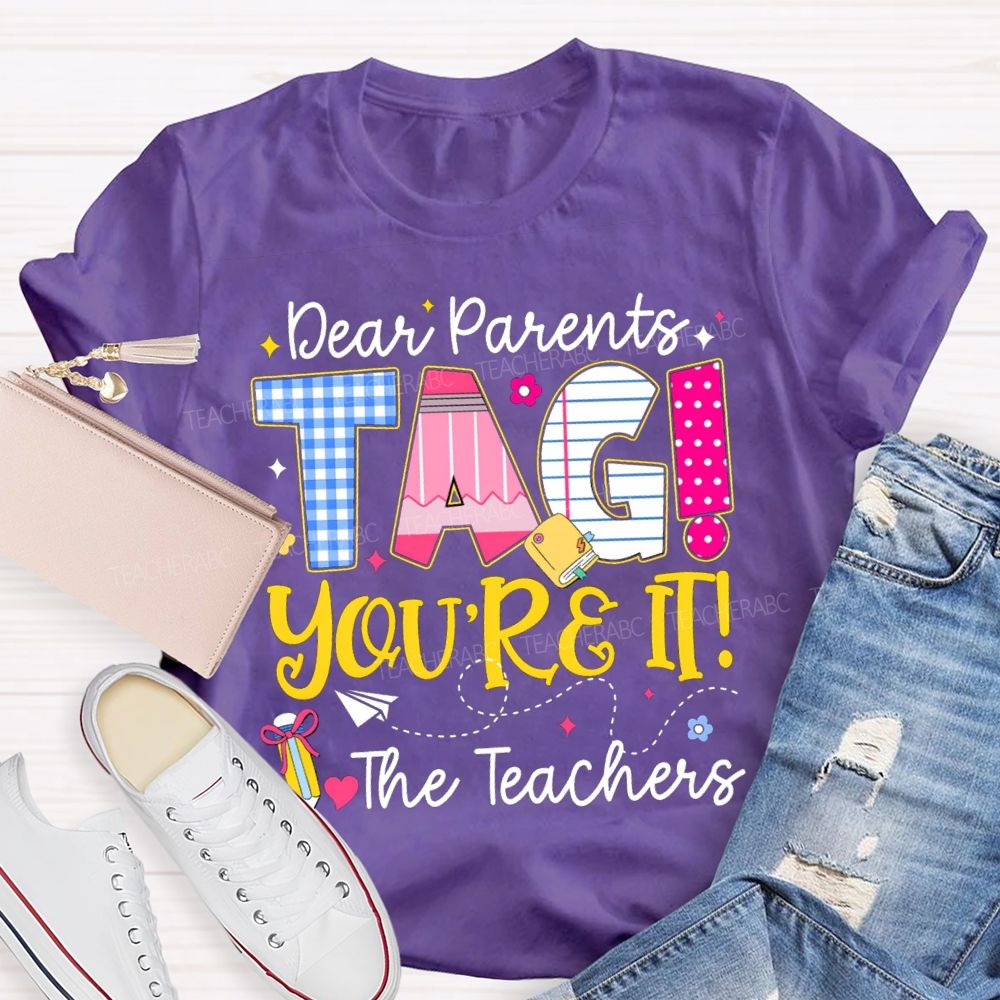 Dear Parents You'Re It Happy Last Day Of School Teacher T-Shirt