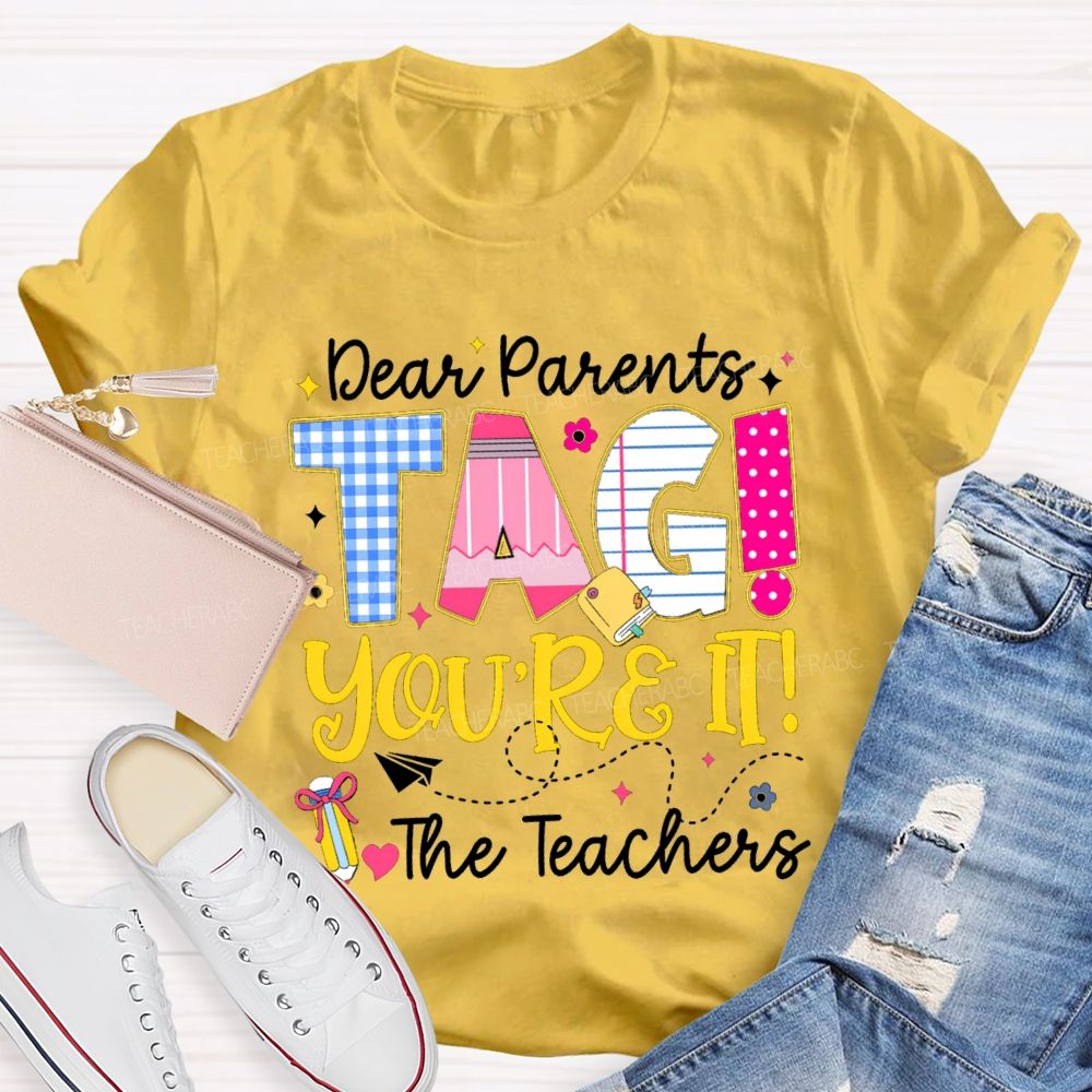 Dear Parents You'Re It Happy Last Day Of School Teacher T-Shirt