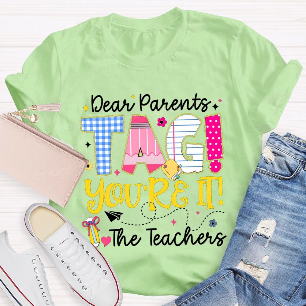 Dear Parents You'Re It Happy Last Day Of School Teacher T-Shirt