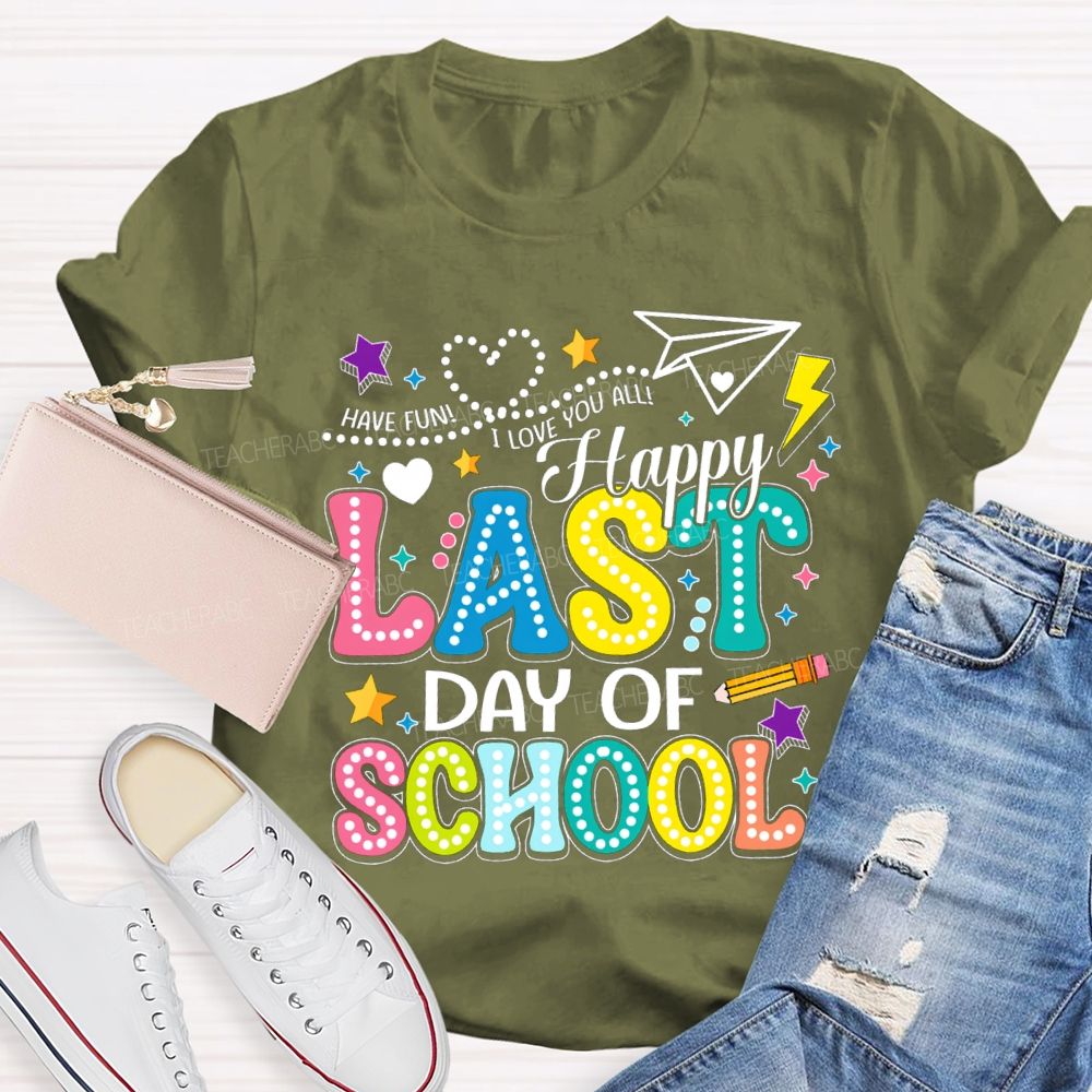 Have Fun I Love You All Happy Last Day Of School Polka Dot Design Teacher T-Shirt