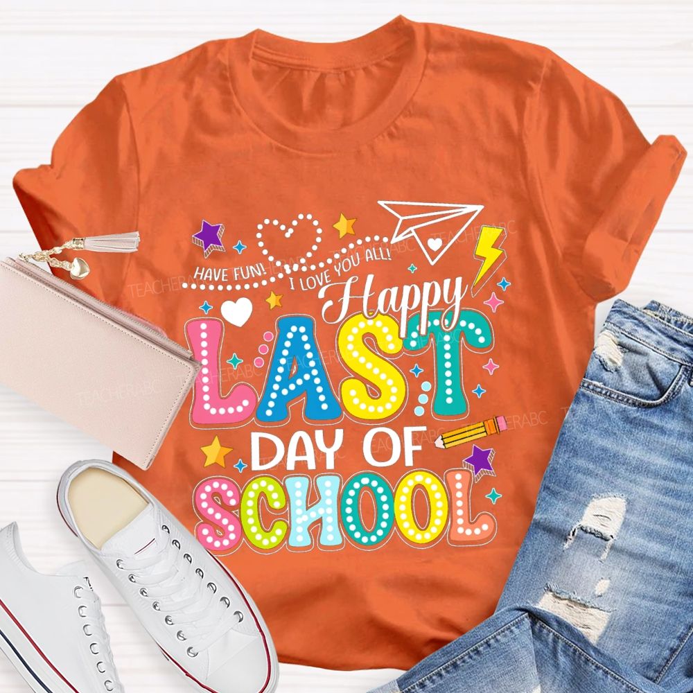 Have Fun I Love You All Happy Last Day Of School Polka Dot Design Teacher T-Shirt