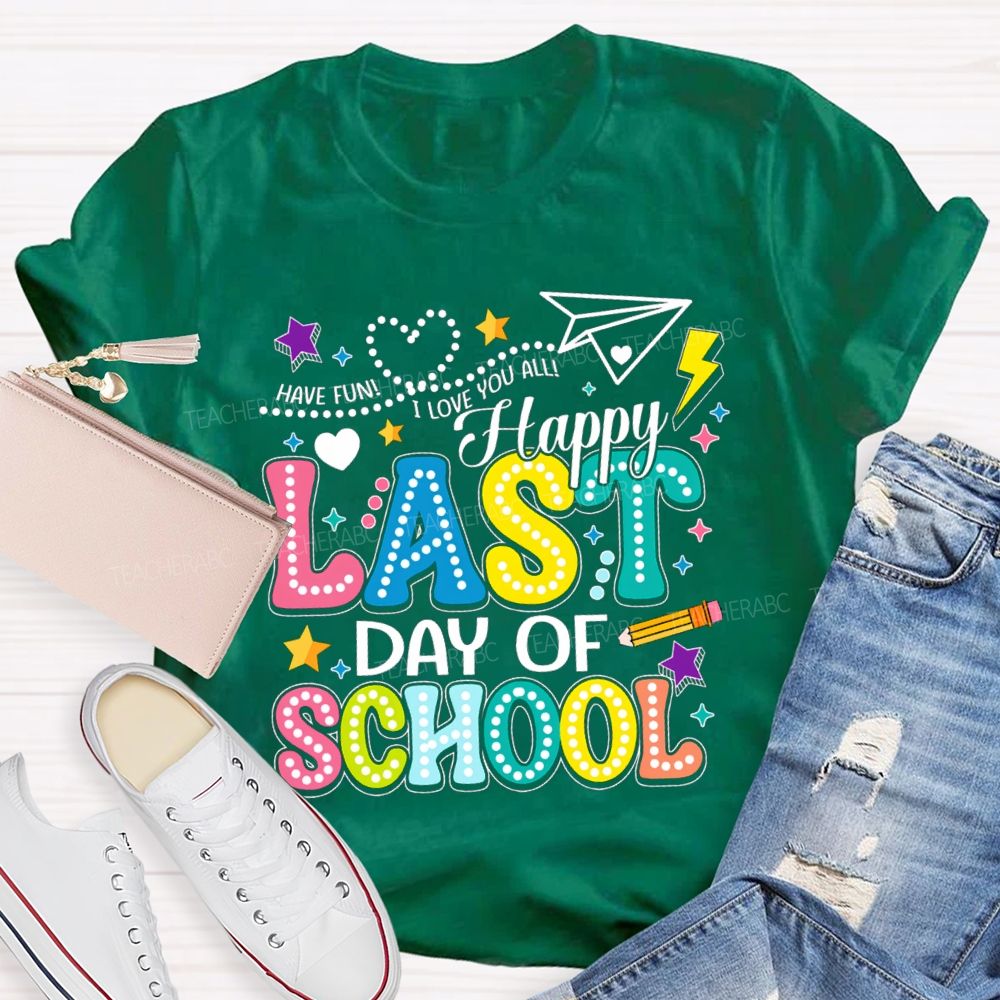 Have Fun I Love You All Happy Last Day Of School Polka Dot Design Teacher T-Shirt