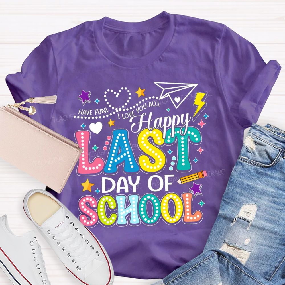 Have Fun I Love You All Happy Last Day Of School Polka Dot Design Teacher T-Shirt
