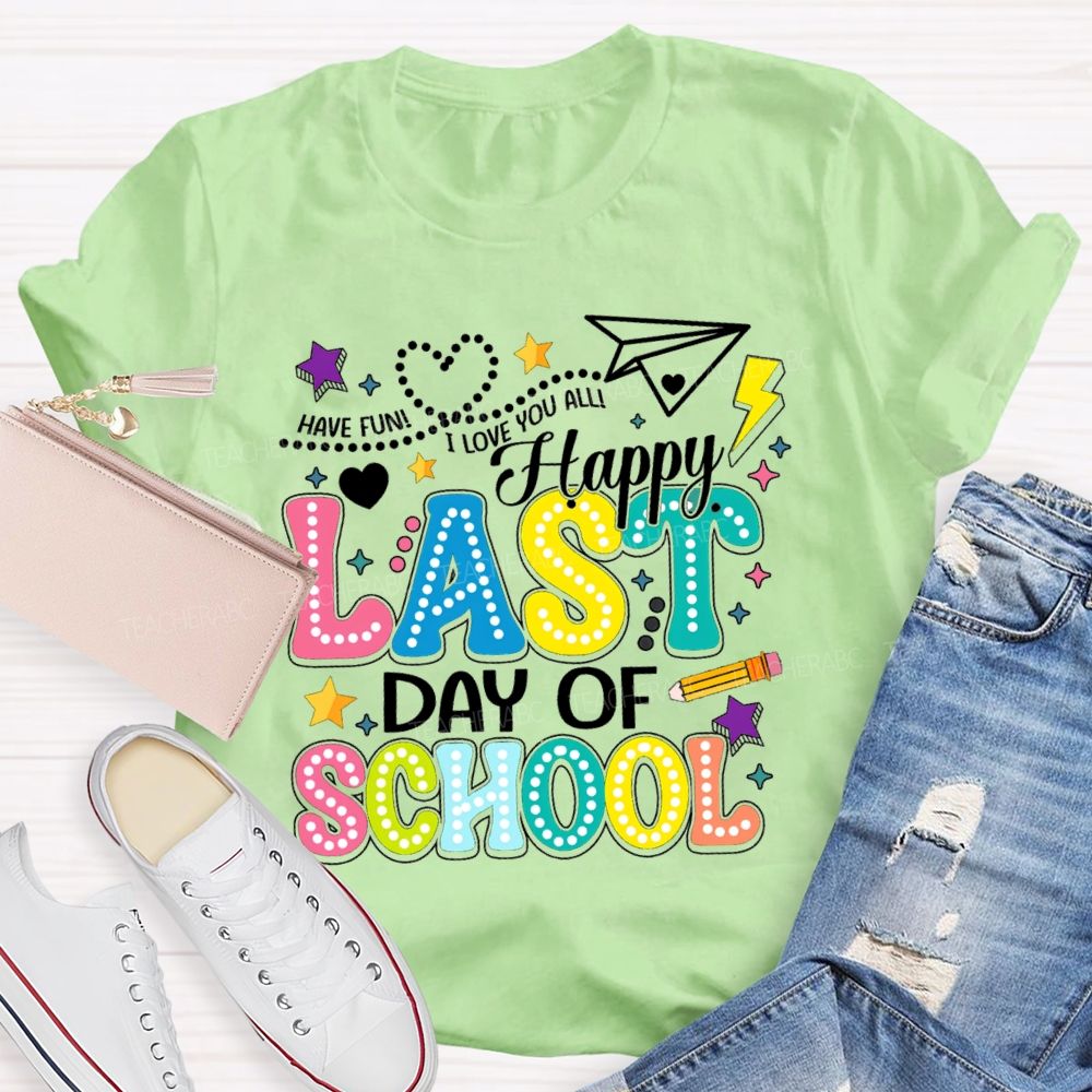 Have Fun I Love You All Happy Last Day Of School Polka Dot Design Teacher T-Shirt