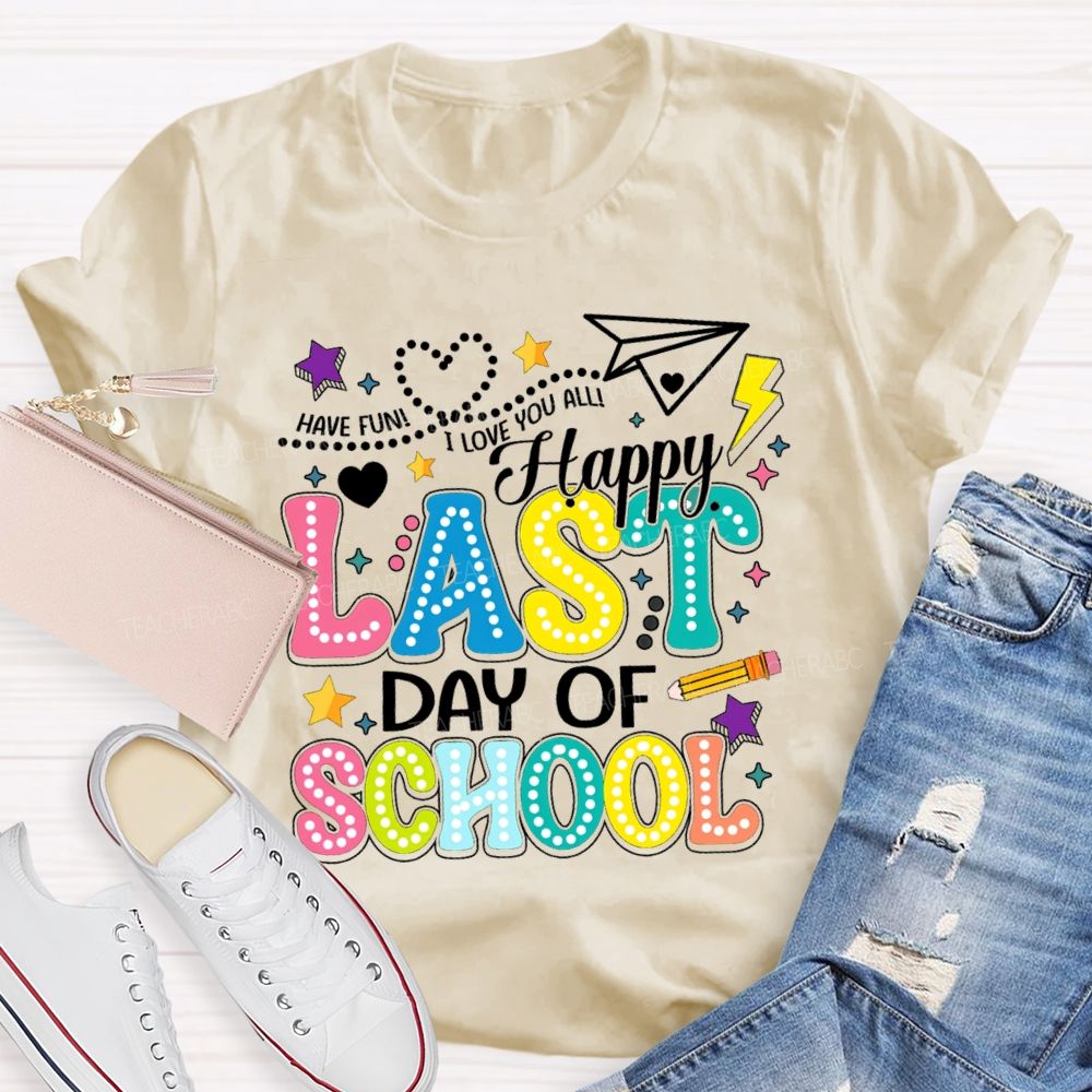 Have Fun I Love You All Happy Last Day Of School Polka Dot Design Teacher T-Shirt