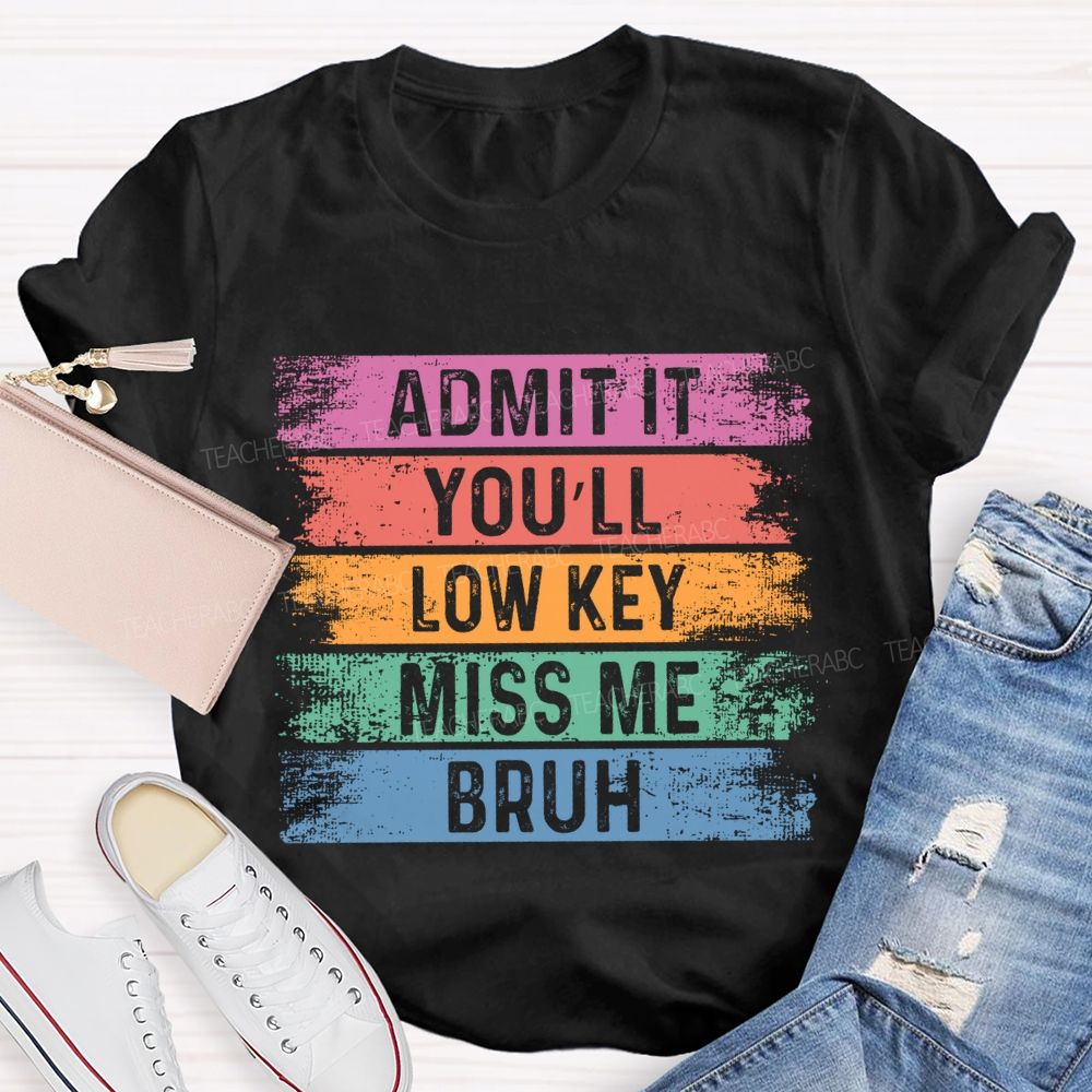 Admit It You Low Key Miss Me Bruh Color Block Teacher T-shirt