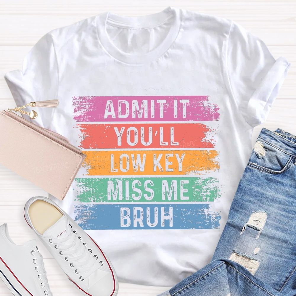 Admit It You Low Key Miss Me Bruh Color Block Teacher T-shirt