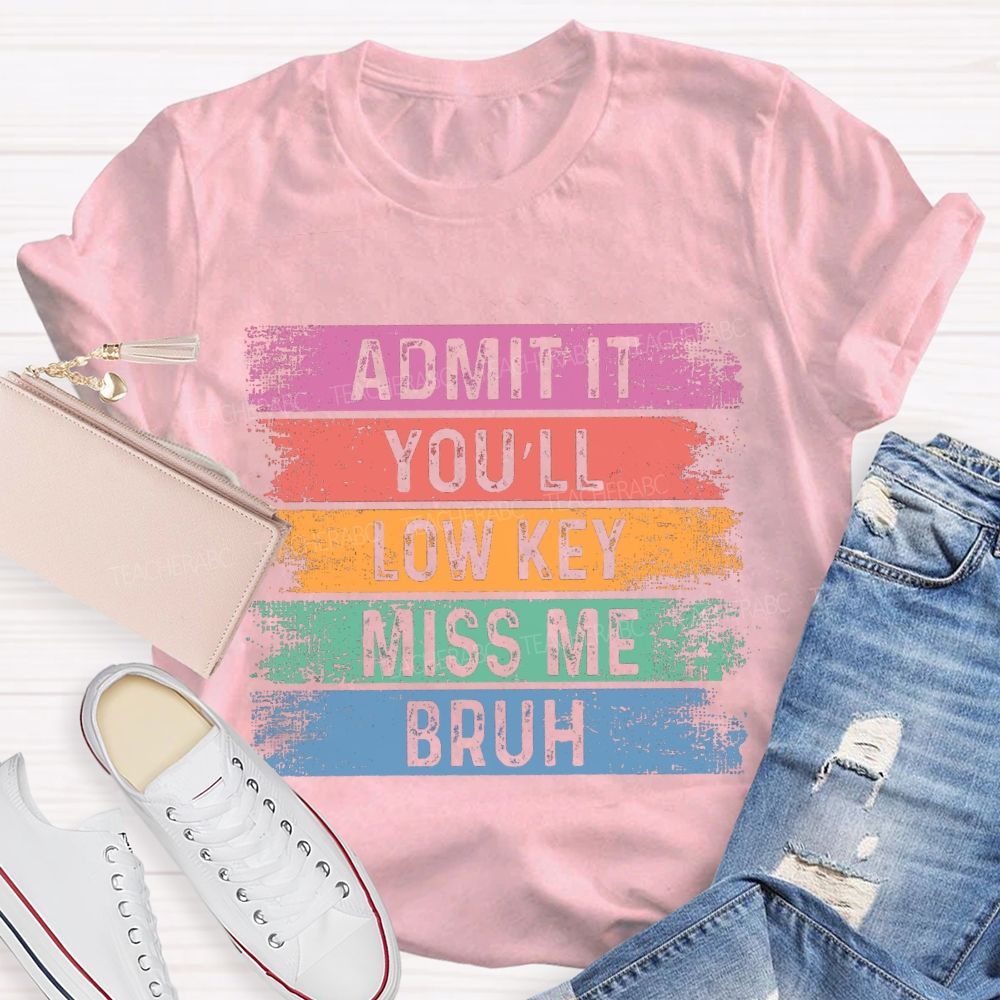 Admit It You Low Key Miss Me Bruh Color Block Teacher T-shirt