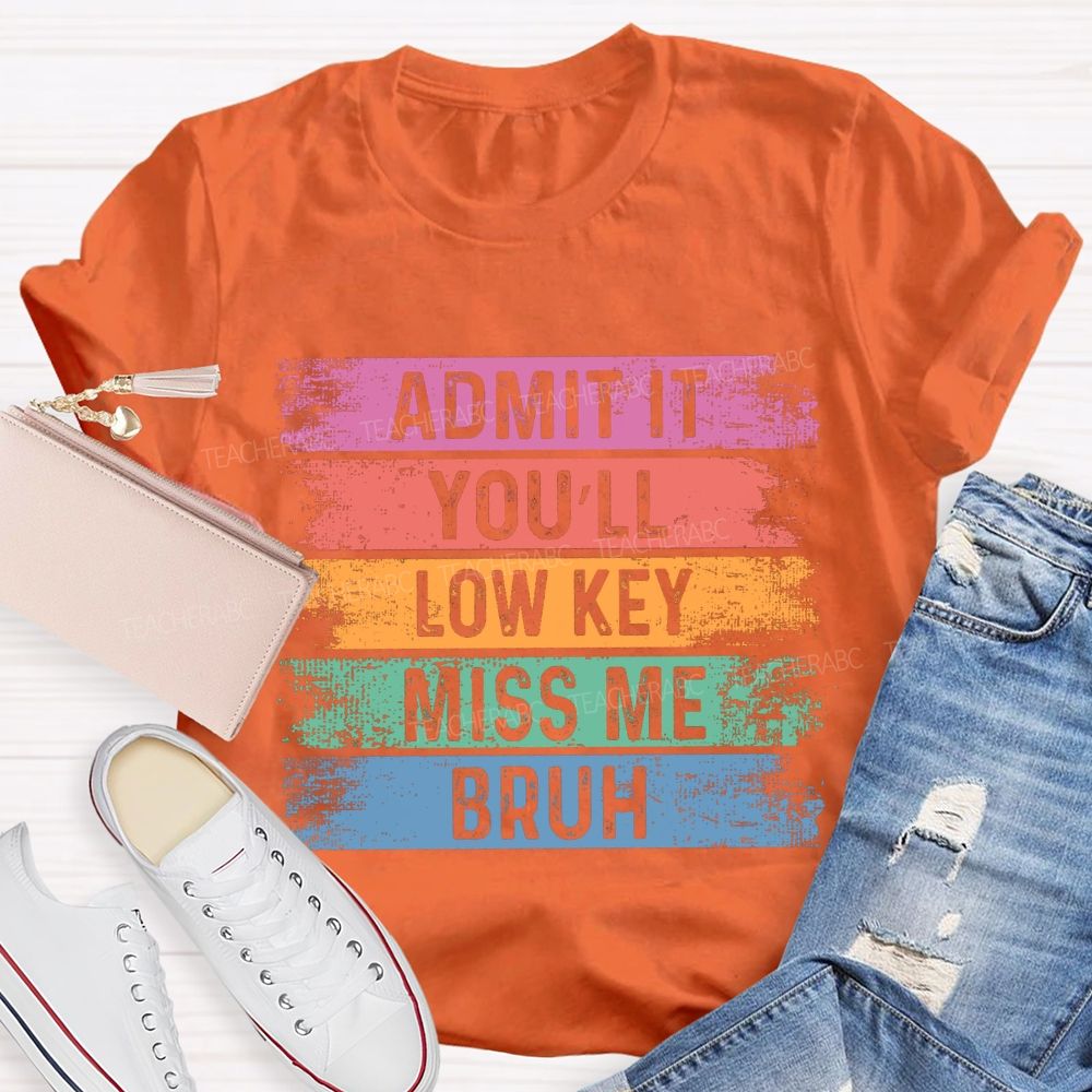 Admit It You Low Key Miss Me Bruh Color Block Teacher T-shirt