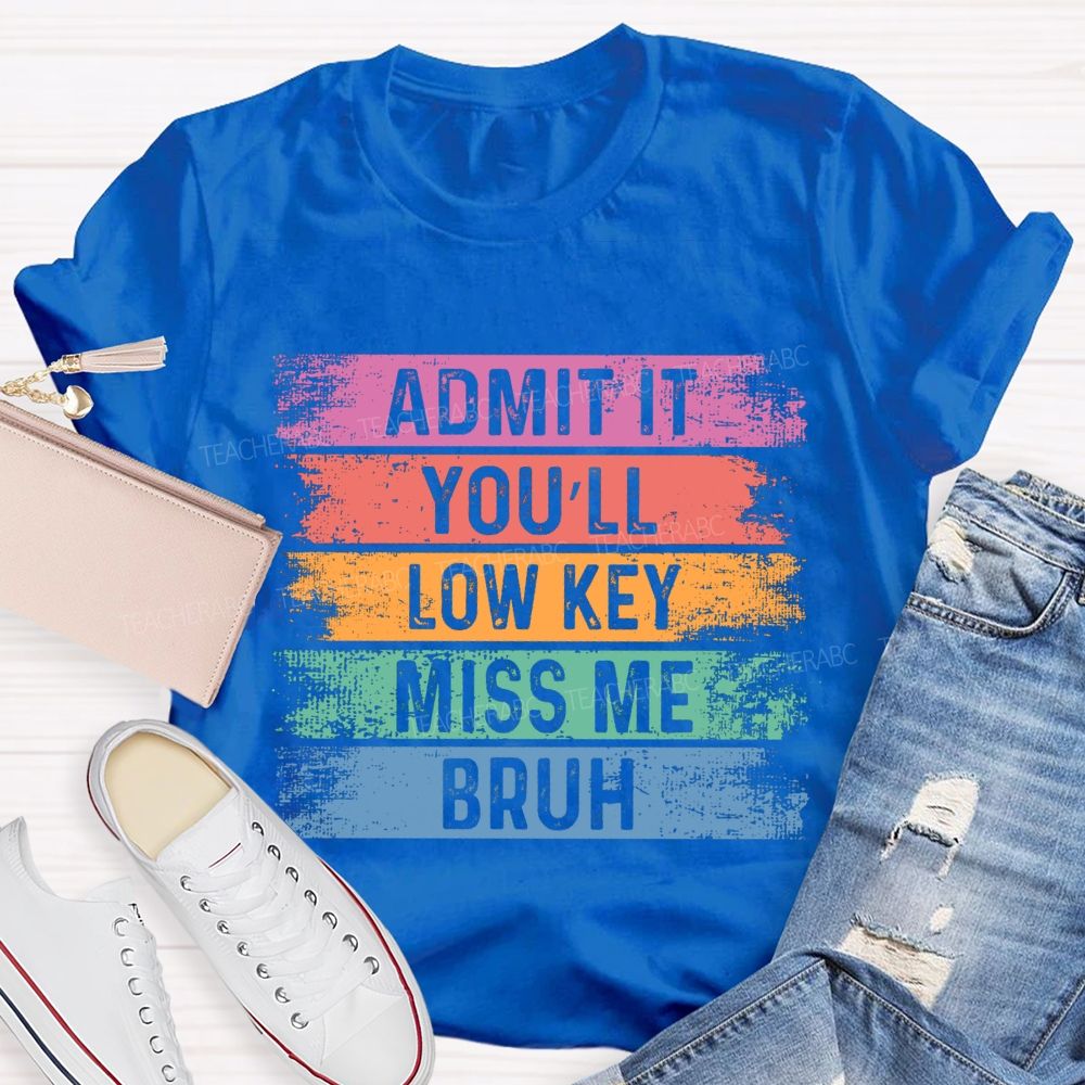 Admit It You Low Key Miss Me Bruh Color Block Teacher T-shirt