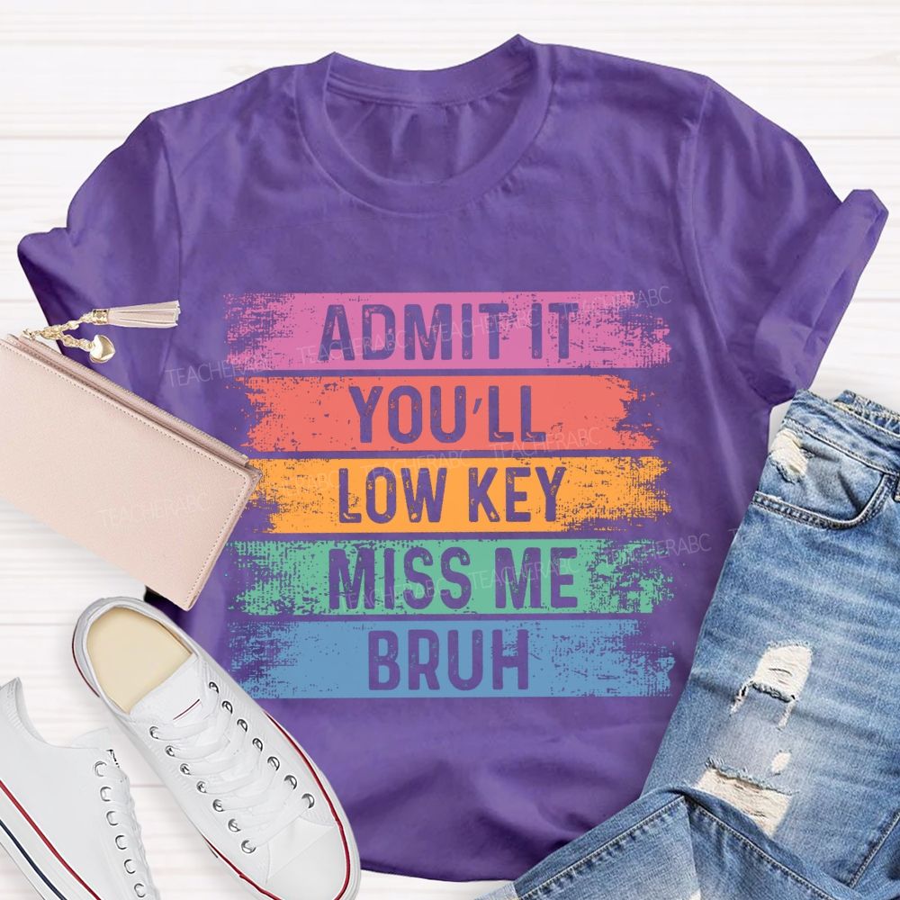 Admit It You Low Key Miss Me Bruh Color Block Teacher T-shirt