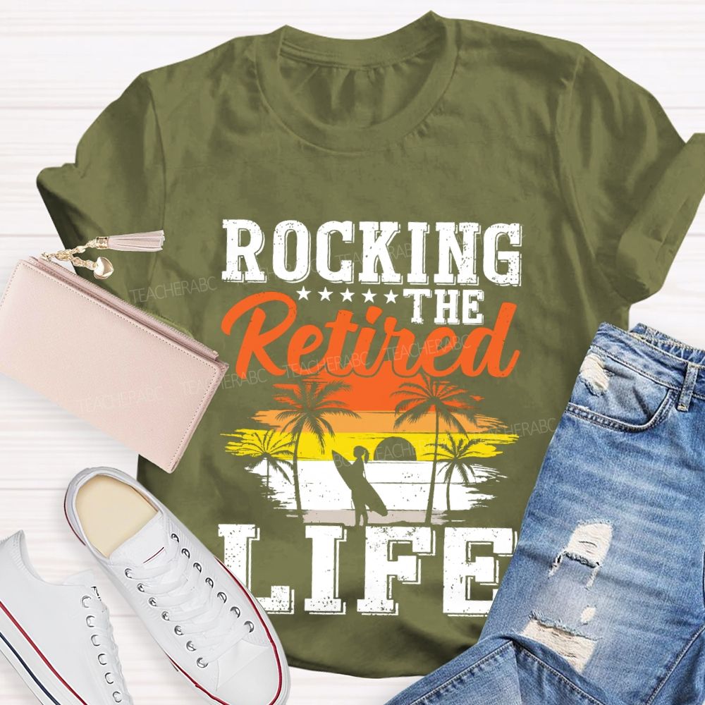Rocking The Retired Life Teacher T-shirt